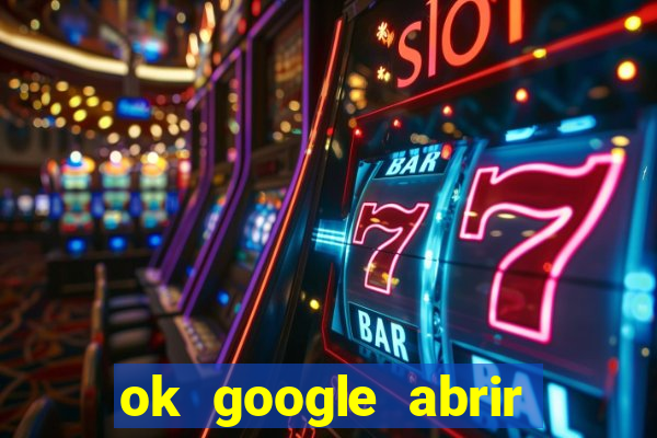 ok google abrir jogo de c****